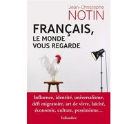 Français, le monde vous regarde Conversations avec les ambassadeurs étrangers en France - Jean-Christophe Notin - Tallandier - broché - Essai