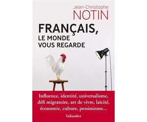 Français, le monde vous regarde Conversations avec les ambassadeurs étrangers en France - Jean-Christophe Notin - Tallandier - broché - Essai