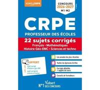 Français, mathématiques, Histoire-Géo-EMG, Sciences et techno CRPE. 22 sujets corrigés, Edition 2026-2027