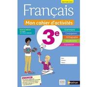 Français - Mon cahier d'activités 3e - Elève 2021 Cécile de Cazanove (Collection dirigée par), Pierre-Alain Chiffre (Auteur), Anne Revert (Auteur)