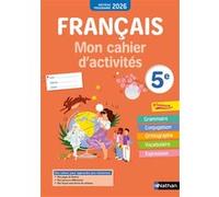 Français- Mon cahier d'activités 5e - 2026 Cécile de Cazanove (Directeur éditorial), Stéphanie Callet (Auteur), Aline Delaporte (Auteur)