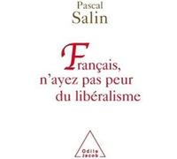 Français, n'ayez pas peur du libéralisme Pascal Salin (Auteur)