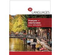 Français - Néerlandais Pour Débutants: Un Livre Bilingue (Multilingual Edition)