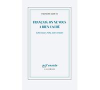 François Azouvi – Français, on ne vous a rien caché – La Résistance, Vichy, notre mémoire