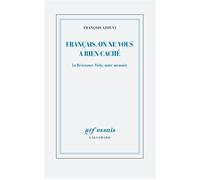 Français, on ne vous a rien caché La Résistance, Vichy, notre mémoire - François Azouvi - Gallimard - broché - Essai