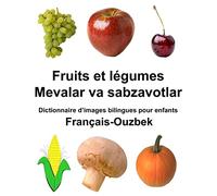 Français-Ouzbek Fruits et legumes/Mevalar va sabzavotlar Dictionnaire d’images bilingues pour enfants