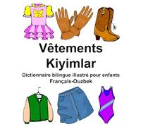 Français-Ouzbek Vêtements/Kiyimlar Dictionnaire bilingue illustré pour enfants
