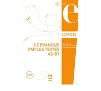 Francais par les textes a2-b1 le - corriges - nvelle couv Corrigés des exercices - Marie Barthe - Presses Universitaires Grenoble - broché - Méthode de langue