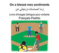 Français-Pashto On a blessé mes sentiments Livre d'images bilingue pour enfants
