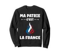 Français Patriotisme Patriote ma Patrie C'est la France Sweatshirt