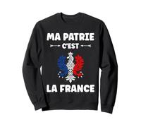 Français Patriotisme Patriote ma Patrie C'est la France Sweatshirt
