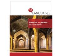 Français - persan pour débutants: Un Livre Bilingue