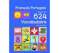 Français Portugais Bilingue Mes 624 Vocabulaire Essentiel Premiers Imagier Mots: Francais Portugais imagier essentiel dictionnaire ( French Portuguese flashcards )
