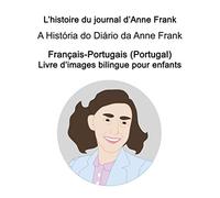 Français-Portugais (Portugal) L’histoire du journal d’Anne Frank / A História do Diário da Anne Frank Livre d'images bilingue pour enfants