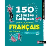 150 activités ludiques pour se (re)mettre au français pour étrangers Alfredo Segura (Auteur), Nadine Nuñez (Auteur), Geneviève Baraona (Contributions)