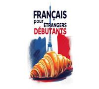 Français pour Étrangers Débutants - Apprentissage du Vocabulaire et de la Grammaire