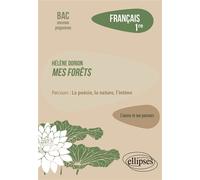 Français. Première. Hélène Dorion. Mes forêts / parcours : la poésie, la nature, l'intime - Lydia Blanc - Ellipses - broché - Scolaire / Universitaire