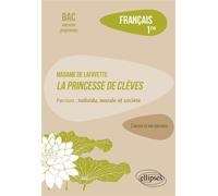 Français, Première. L’œuvre et son parcours : Madame de Lafayette, La Princesse de Clèves, parcours "Individu, morale et société" L’œuvre et son parcours : Madame de La Fayette, La Princesse de Clèves