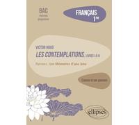 Français, Première. L’œuvre et son parcours : Victor Hugo, Les Contemplations, livres I à IV, parcours "Les Mémoires d'une âme"