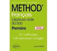 Français Première L'épreuve orale du bac: 51 méthodes, 140 exercices corrigés