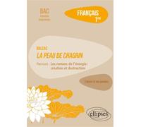 Français. Première. L'œuvre et son parcours Balzac - La peau de chagrin Balzac - La peau de chagrin - Parcours "Les romans de l'énergie : création et destruction" - Lucille Arnaud - Ellipses - broché 