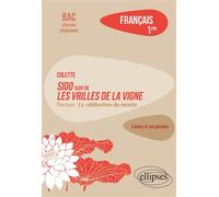 Français. Première. L'œuvre et son parcours Colette - Sido suivi de Les Vrilles de la vigne Colette - Sido suivi de Les Vrilles de la vigne- Parcours "La célébration du monde" - Amélie Goutaudier - El