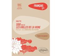 Français. Première. L'œuvre et son parcours Colette - Sido suivi de Les Vrilles de la vigne: Colette - Sido suivi de Les Vrilles de la vigne- Parcours "La célébration du monde"