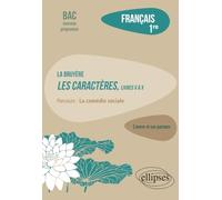 Français. Première. L'œuvre et son parcours : La Bruyère - Les Caractères, livres V à X - Parcours "La comédie sociale" - Nouveaux programmes