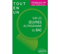 Français, Première. Séries technologiques. Tout-en-un sur les oeuvres au programme du bac. Amélie Goutaudier (Auteur), Collectif (Auteur), Rémy Arcemisbehere (Auteur), Anne-Claire Bauchet-Garreau (Aut