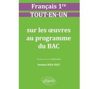 Français. Première. Tout-en-un sur les oeuvres au programme du bac: Session 2024-2025