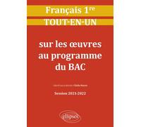 Français. Première. Tout-en-un sur les œuvres au programme du bac. Session 2021-2022 - (coord.) Emilie Muraru - Ellipses - broché - Scolaire / Universitaire