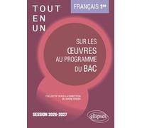 Français. Première. Tout-en-un sur les œuvres au programme du bac: Session 2026-2027