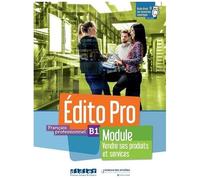 Français Professionnel B1 Edito Pro - Module Vendre Ses Produits Et Services
