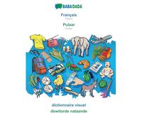 Français - Pulaar, dictionnaire visuel: BABADADA French - Pulaar, visual dictionary