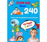 Français Russe 240 Fiches de Vocabulaire Avec Photos - 40 Pages Couleur: Flashcards éducatifs bilingues pour les enfants - CP CE1 CE2