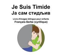 Français-Serbe (Cyrillique) Je Suis Timide / Livre D'images Bilingue Pour Enfants