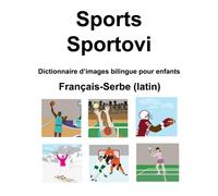 Français-Serbe (Latin) Sports / Sportovi Dictionnaire Dimages Bilingue Pour Enfants