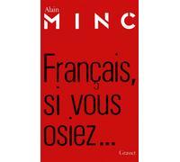 Français, si vous osiez... - Alain Minc - Grasset - broché - Livre