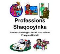 Français-Somali Professions/Shaqooyinka Dictionnaire Bilingue Illustré Pour Enfants