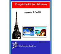 Français-Swahili Pour Débutants: Apprenez le Swahili