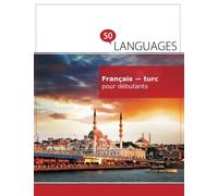 Français - turc pour débutants: Un Livre Bilingue