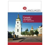 Français - ukrainien pour débutants: Un Livre Bilingue