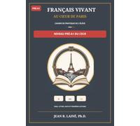 Français Vivant au Cœur de Paris : Cahier de pratique de l’élève · Pré-A1: Sons, lettres, mots et premières lectures