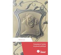 Françaises à l'ombre du pouvoir politique