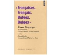 Françaises, Français, Belges, Belges - Réquisitoire Contre Daniel Cohn-Bendit Suivi De Réquisitoire Contre Jean-Marie Le Pen Et De Public Chéri, Mon Amour