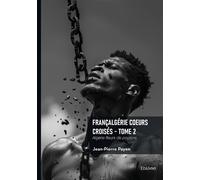 Françalgérie Coeurs croisés - Tome 2 - Jean-Pierre Payen - Edilivre-Aparis - broché - Essai