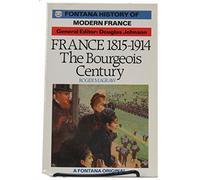 France, 1815-1914: The Bourgeois Century