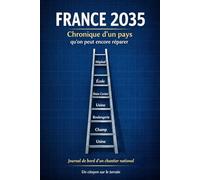 FRANCE 2035 : Chronique d'un pays qu'on peut encore réparer: La boîte à outils citoyenne pour redresser la France