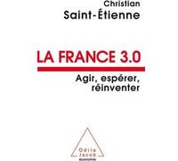 La France 3.0 - Agir, Espérer, Réinventer