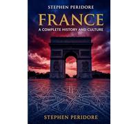 France: A Complete History and Culture